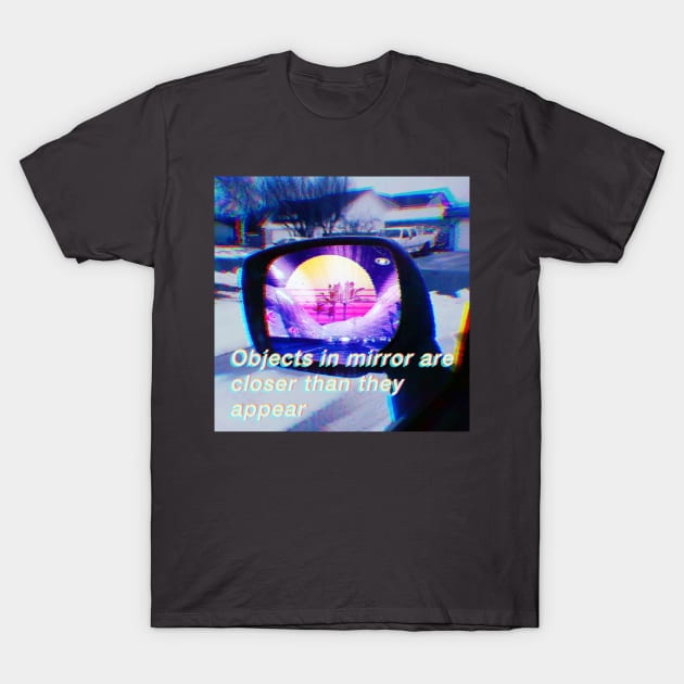 Objects in mirror retrowave T-Shirt by lofi_retrowave